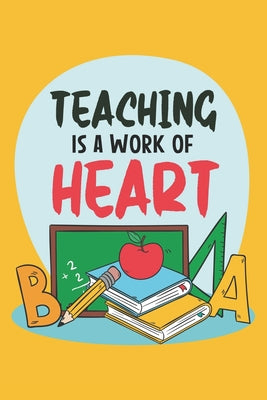 Teaching Is A Work Of Heart: Teacher Appreciation Gift, Teacher Thank You Gift, Teacher End of the School Year Gift, Birthday Gift for Teachers, Te