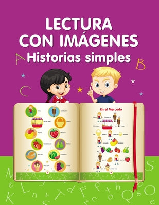 Lectura con imágenes. Historias simples.: Aprender a leer