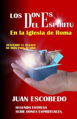 Los Dones del Espiritu en la iglesia de Roma: Descubre el regalo de Dios para tu vida