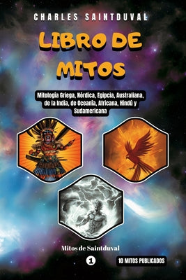 Libro de Mitos: Mitología Griega, Nórdica, Egipcia, Australiana, de la India, de Oceanía, Africana, Hindú y Sudamericana