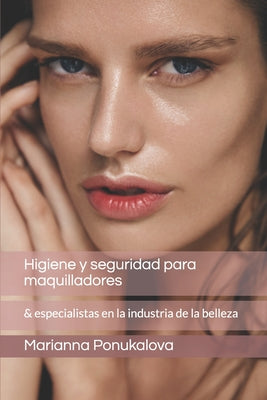 Higiene y seguridad para maquilladores: Y especialistas de la industria de la belleza