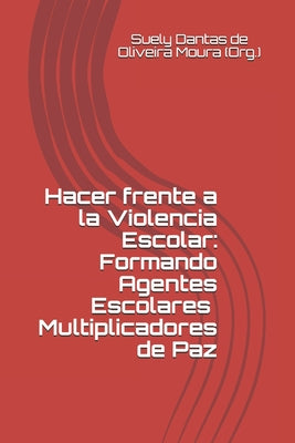 Hacer frente a la Violencia Escolar: Formando Agentes Escolares Multiplicadores de Paz