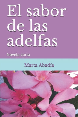 El sabor de las adelfas: Novela corta