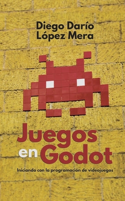 Juegos en Godot: Iniciando con la programación de videojuegos