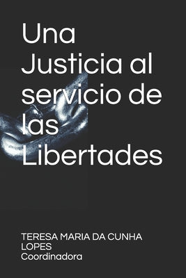 Una Justicia al servicio de las Libertades