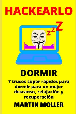 Hackearlo (Dormir): 7 trucos súper rápidos para dormir para un mejor descanso, relajación y recuperación