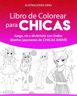 Libro de Colorear para CHICAS: Juega, ríe y diviértete con lindos diseños japoneses de CHICAS ANIME