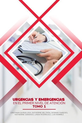 Urgencias y Emergencias en el Primer Nivel de Atención: Tomo 1