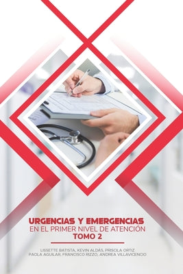 Urgencias y Emergencias en el Primer Nivel de Atención: Tomo 2