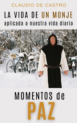 Momentos de Paz: La vida de un MONJE aplicada a nuestra vida diaria