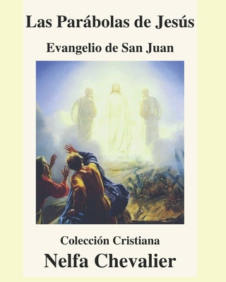 Las Parábolas de Jesús-Ilustrada: EVANGELIO DE SAN JUAN-Colección Cristiana