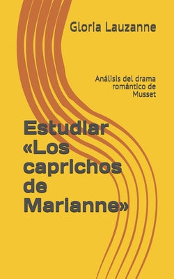 Estudiar Los caprichos de Marianne: Análisis del drama romántico de Musset