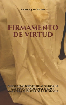 Firmamento de virtud: Biografías breves de algunos de los más grandes maestros y maestras budistas de la historia