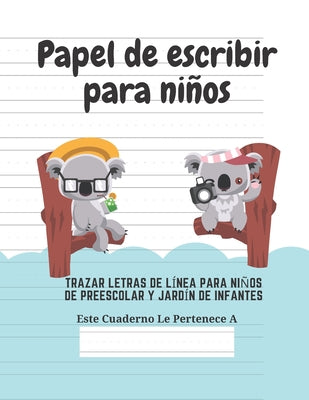 Papel de escribir para niños: 100 Páginas de Práctica de Escritura Para Niños de 3 a 6 Años