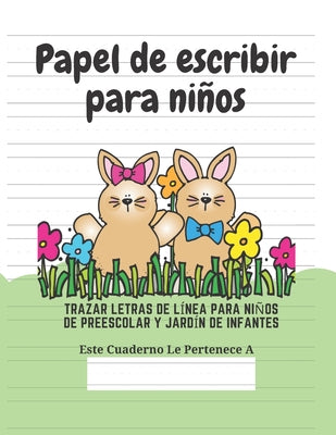 Papel de escribir para niños: 100 Páginas de Práctica de Escritura Para Niños de 3 a 6 Años