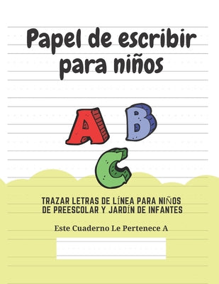 Papel de escribir para niños: 100 Páginas de Práctica de Escritura Para Niños de 3 a 6 Años