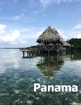 Panama: Coffee Table Photography Travel Picture Book Album Of A Panamanian Country and City In Central South America Large Siz