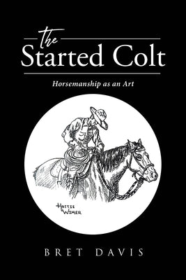 The Started Colt: Horsemanship as an Art