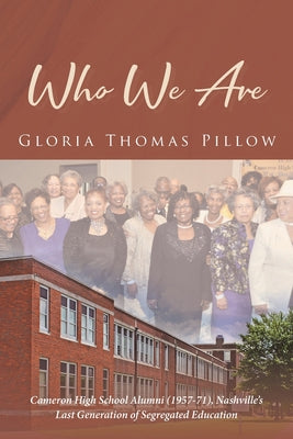 Who We Are: Cameron High School Alumni (1957-71), Nashville's Last Generation of Segregated Education