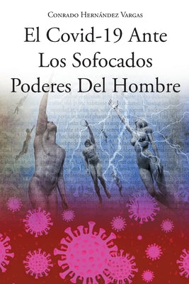 El Covid-19 Ante Los Sofocados Poderes Del Hombre