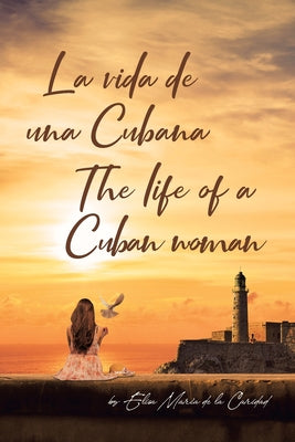 La Vida De Una Cubana-The Life of a Cuban woman