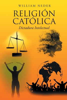 Religión Católica: Dictadura Intelectual