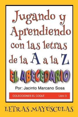 Jugando y Aprendiendo con las letras de la A a la Z: El Abecedario Letras Mayúsculas