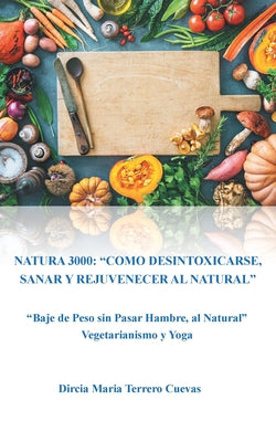 Natura 3000: Como Desintoxicarse, Sanar Y Rejuvenecer Al Natural