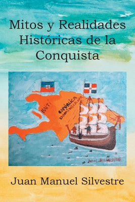 Mitos Y Realidades Históricas de la Conquista