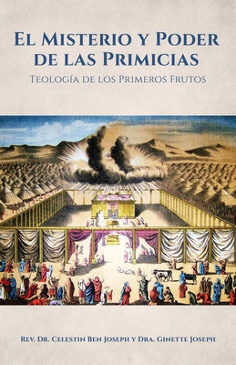 El Misterio y Poder de las Primicias: Teología de los Primeros Frutos