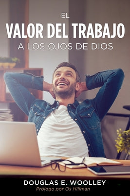 El Valor del Trabajo a Los Ojos de Dios