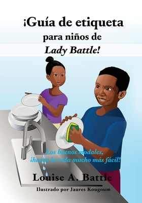 ¡Guía de etiqueta para niños de Lady Battle!: Los buenos modales, ¡hacen la vida mucho más fácil!