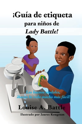 ¡Guía de etiqueta para niños de Lady Battle!: Los buenos modales, ¡hacen la vida mucho más fácil!