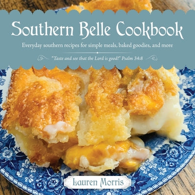 Southern Belle Cookbook: Everyday southern recipes for simple meals, baked goodies, and more