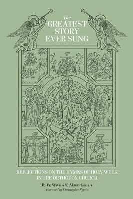 The Greatest Story Ever Sung: Reflections on the Hymns of Holy Week in the Orthodox Church