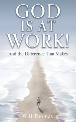 God Is at Work!: And the Difference That Makes