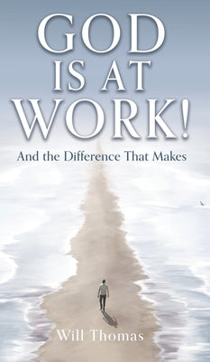 God Is at Work!: And the Difference That Makes