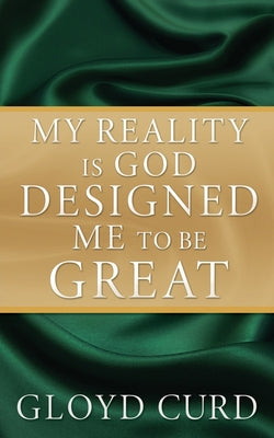 My Reality is God Designed Me to be Great