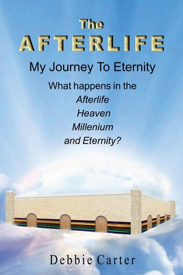 The Afterlife: My Journey to Eternity