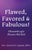 Flawed, Favored & Fabulous!: Chronicles of a Former Fat Girl