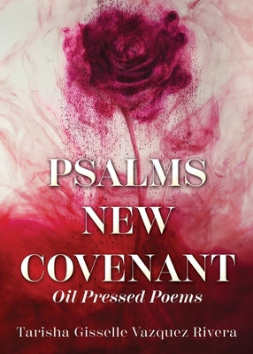 Psalms New Covenant: Oil Pressed Poems