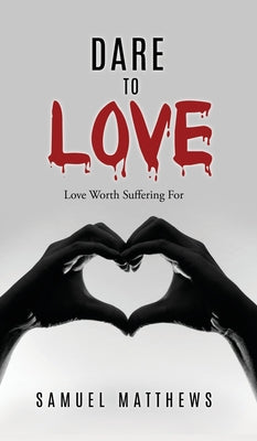 Dare to Love: Love Worth Suffering For