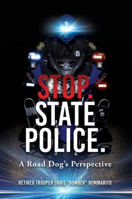 Stop. State Police.: A Road Dog's Perspective