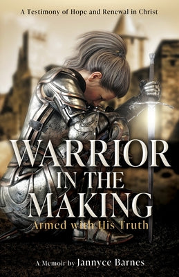 Warrior in the Making: Armed with His Truth