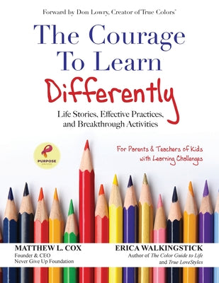 The Courage to Learn Differently: Life Stories, Effective Practices, Breakthrough Activities