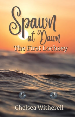 Spawn at Dawn: The First Lochsey