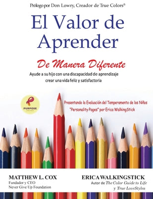 El Valor de Aprender De Manera Diferente: Ayude a su hijo con una discapacidad de aprendizaje crear una vida feliz y satisfactoria