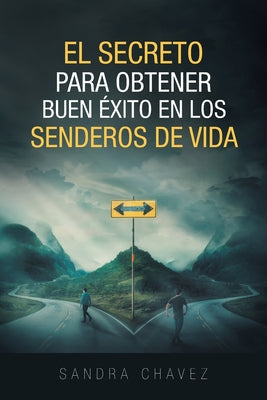 El Secreto Para Obtener Buen Exito: En Los Senderos De Vida