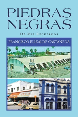 Piedras Negras: De Mis Recuerdos