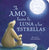 Te Amo Hasta La Luna Y Las Estrellas (I Love You to the Moon and Back Spanish Ed )